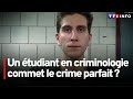 Un tudiant en criminologie commet le crime parfait 