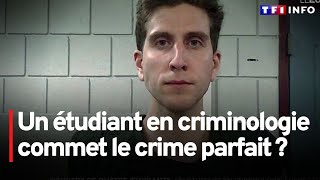 Un étudiant en criminologie commet le crime parfait ?