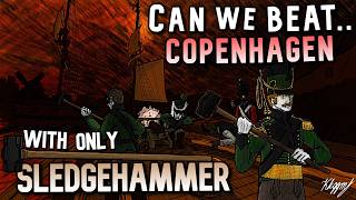 [G&B] Can we beat COPENHAGEN with ONLY SLEDGEHAMMERS?