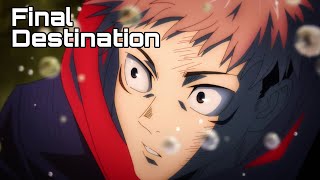 Jujutsu Kaisen「AMV」- Final Destination
