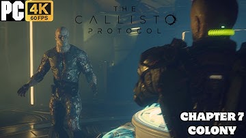 THE CALLISTO PROTOCOL PC Walkthrough Gameplay - CHAPTER 7 COLONY [4K 60 FPS]
