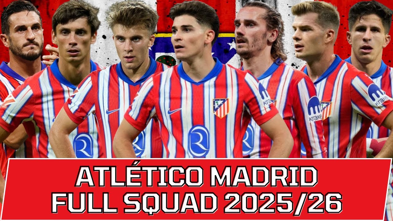 ATLETICO MADRID FULL SQUAD SEASON 2025/26 | Atletico Madrid Squad Update with Transfer Rumors
