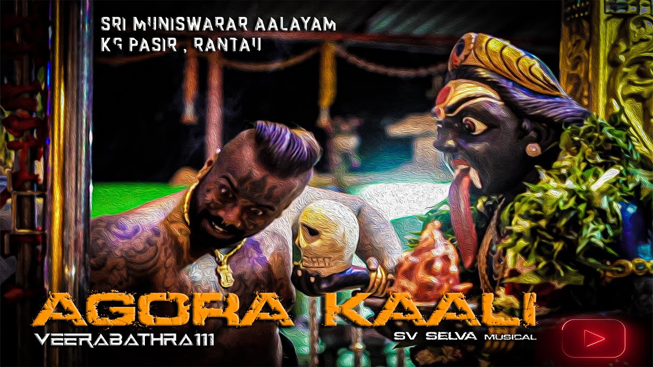 Agora Kali Video Song Rantau  Veerabhatra 111  Sri Kottai Muniswarar Aalayam Rantau Seremban