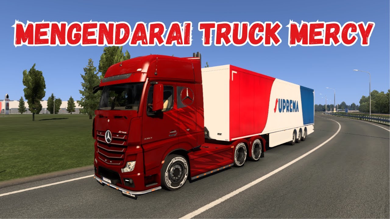 MENGENDARAI TRUCK MERCY ACTROS | EURO TRUCK SIMULATOR 2