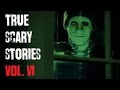 TRUE SCARY STORIES | Ultimate Compilation [VOL.6]