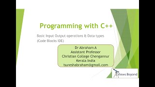 Dr Abraham A - Programming with C++ (Session 2) Input Output & Data types