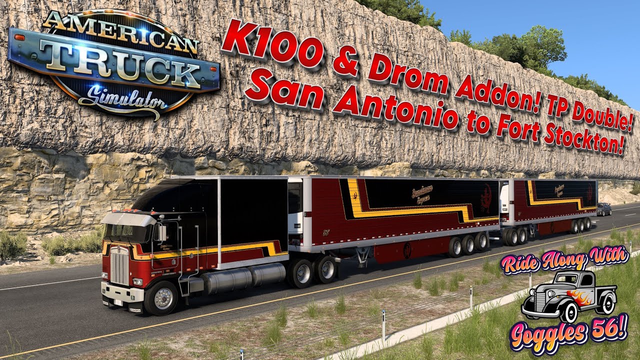 ATS K100 & Drom Addon! TP Double, San Antonio to Ft Stockton!