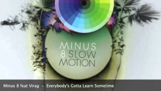 Minus 8 ft Virag   Everybody&#39;s Gotta Learn Sometime