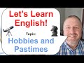 Let's Learn English! Topic: Hobbies and Pastimes! 🔭♞