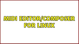 Midi editor/composer for Linux