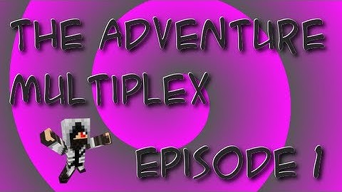 The Adventure Multiplex Episode 1 ~Dat Redstone~
