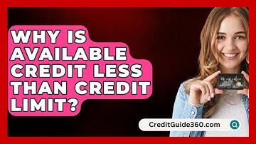 Why Is Available Credit Less Than Credit Limit? - CreditGuide360.com