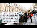 Walking through the Fashionable Nişantaşı and Akaretler in Istanbul