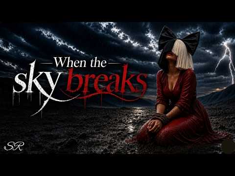 Sia – When the Sky Breaks (Official Fan Made Music) | Official Lyrics Video