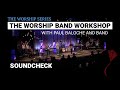 Worship Band Workshop - Soundcheck | Paul Baloche