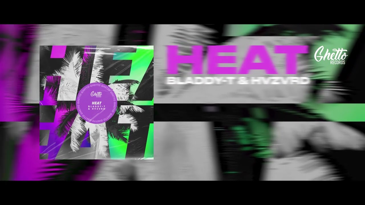 Bladdy-T & HVZVRD - HEAT