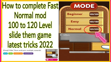 How to complete Fast Normal mod 120 Level slide them game latest tricks 2022