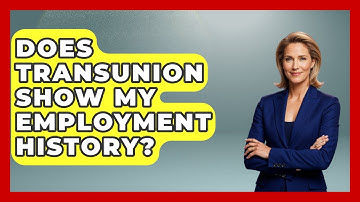 Does TransUnion Show My Employment History? - Consumer Laws For You
