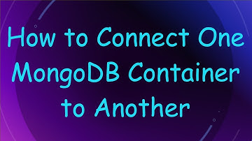 How to Connect One MongoDB Container to Another