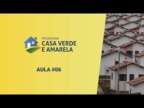 PROGRAMA CASA VERDE E AMARELA - Aula #06