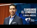 Pastor Miguel Arrázola - Cambiando El Lenguaje