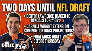 2 DAYS UNTIL THE DRAFT! 🐻 Huge Darnell Wright News &amp; The Dexter Lawrence Trade #nfl #nfldraft2026