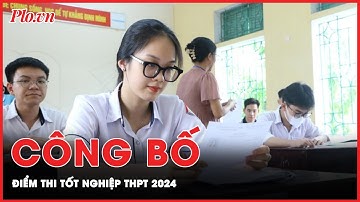 Bộ GD&ĐT công bố điểm thi tốt nghiệp THPT năm 2024 | Thời sự
