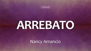 Video thumbnail of "C0206 ARREBATO - Nancy Amancio (Letra)"