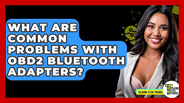 What Are Common Problems With OBD2 Bluetooth Adapters? - Talking Tech Trends