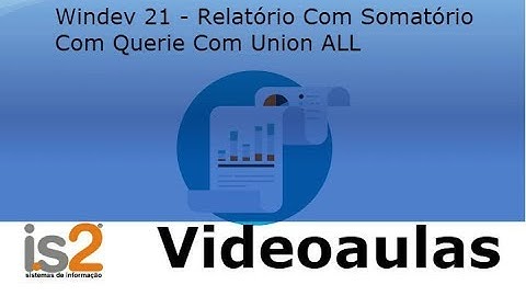 Windev 21 - Relatório Com Somatório Com Querie Com Union All