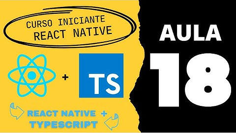 Aula 18 - Curso React Native + Typescript - Corrigindo erros e Subindo código para GitHub