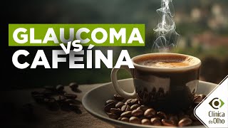 Glaucoma X Caffeine