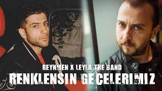 Reynmen X Leyla The Band - Renklensin Gecelerimiz (Remix)