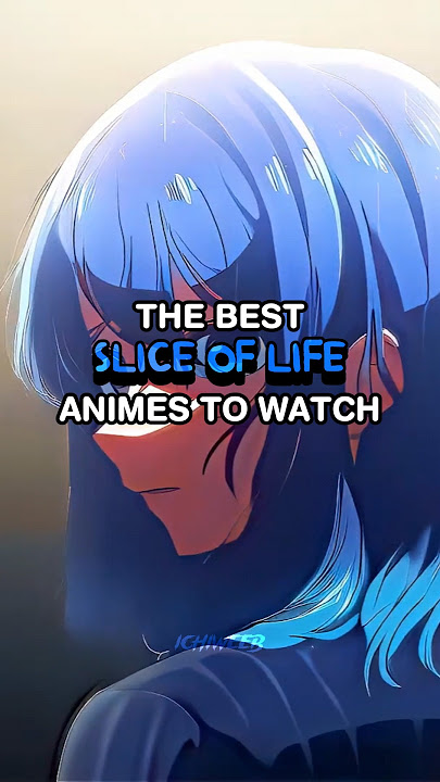 The Best Slice of Life Anime To Watch
