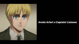 Armin Arlert x Captain! Listener