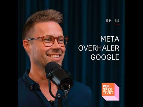 Meta overhaler Google - Ep. 59