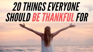 20 Things That Everyone Should Be Thankful For