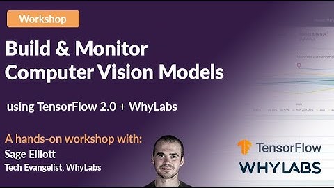 Build and Monitor Computer Vision Models with TensorFlow/Keras + WhyLabs
