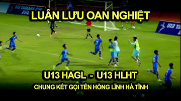 Highlights U13 HAGL - U13 HLHT / VCK U13 TOÀN QUỐC 2023 / LUÂN LƯU OAN NGHIỆT / SÂN VẬN ĐỘNG 19/8 NT