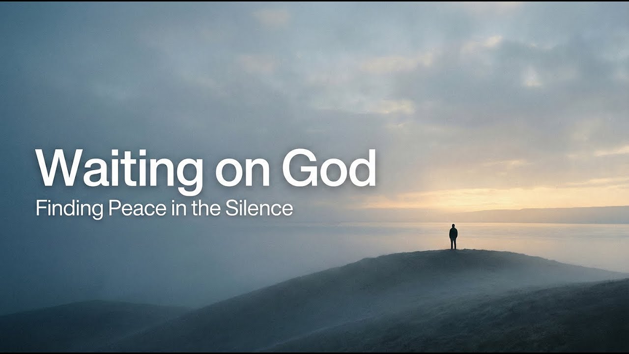 Waiting on God: Finding Peace in the Silence