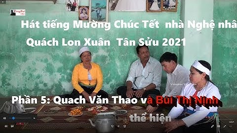 5 -  Hát tiếng Mường chúc Tết nhà Nghệ nhân Quach Lon:  Quach Văn Thao hát với Bùi Thị Nịnh