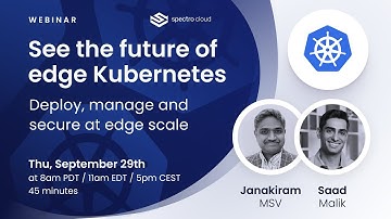 Webinar | See the future of edge Kubernetes - Deploy, manage and secure at edge scale