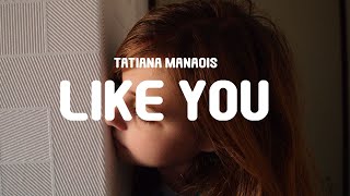 Tatiana Manaois - Like You (Lyrics)