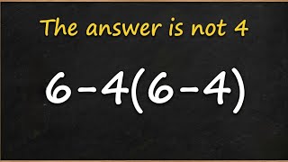 6 − 4(6 − 4) | The Answer Is NOT 4! | Tricky Math Problem