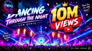 Dancing Through the Night 🌙 | Fast EDM Remix 2026 | NEXO