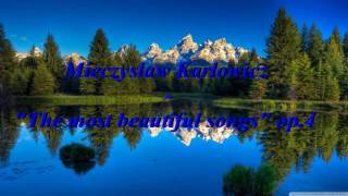 Mieczyslaw Karlowicz    The most beutiful songs  Op 4 Song