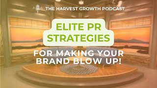 How to Build a Powerful Brand Through PR and Media Even If You’re Just Getting Started