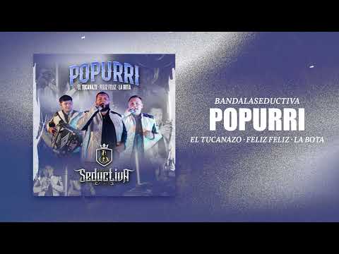 Popurri: El Tucanazo, Feliz Feliz, La Bota