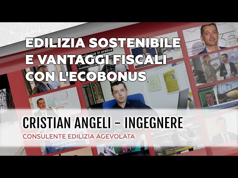 Edilizia sostenibile e vantaggi fiscali con l&#039;Ecobonus - Ing. Cristian Angeli