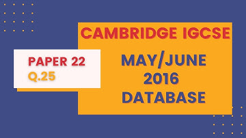 (Q.25) 0417 May Jun 2016 Paper 22 Database Cambridge ICT Exam Paper Tutorial May/June